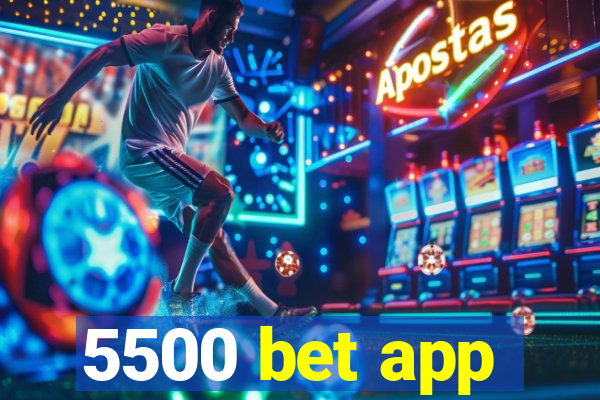 5500 bet app